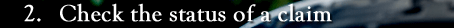 Check the status of a claim